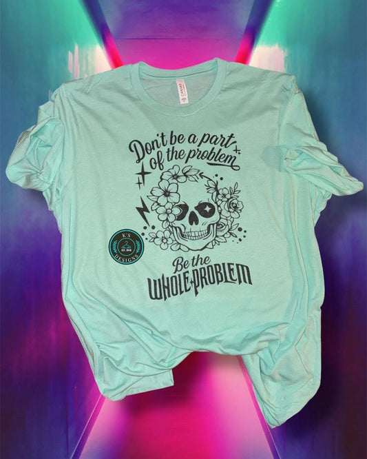 Be the whole problem mint green color T shirt